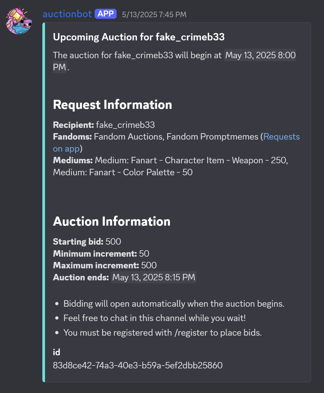 Screenshot of auctionbot announcing a new auction 15 minutes before the auction starts by listing the user who is being auctioned, the auction start time, the request information including fandoms and mediums, and auction information including starting bid and both minimum and maximum bids and how to register with the bot.
